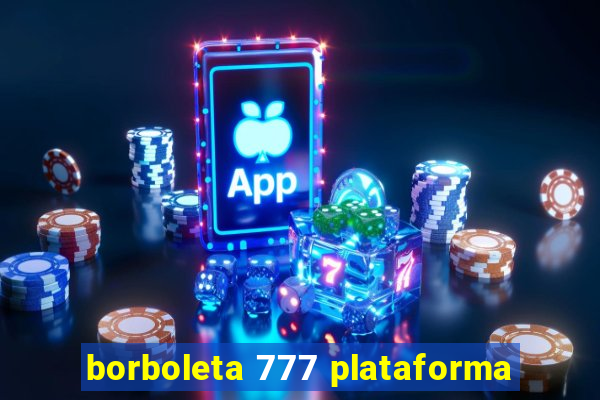 borboleta 777 plataforma